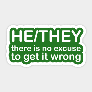 Pronouns: HE/THEY - there is no excuse to get it wrong *white text* Sticker